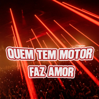 QUEM TEM MOTOR FAZ AMOR (Single)