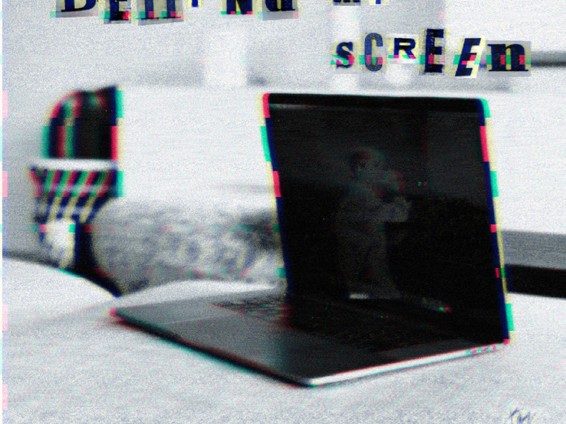 Behind My Screen (Single)