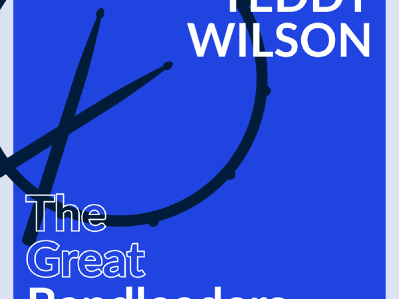 The Great Bandleaders - Teddy Wilson (Vol. 2)
