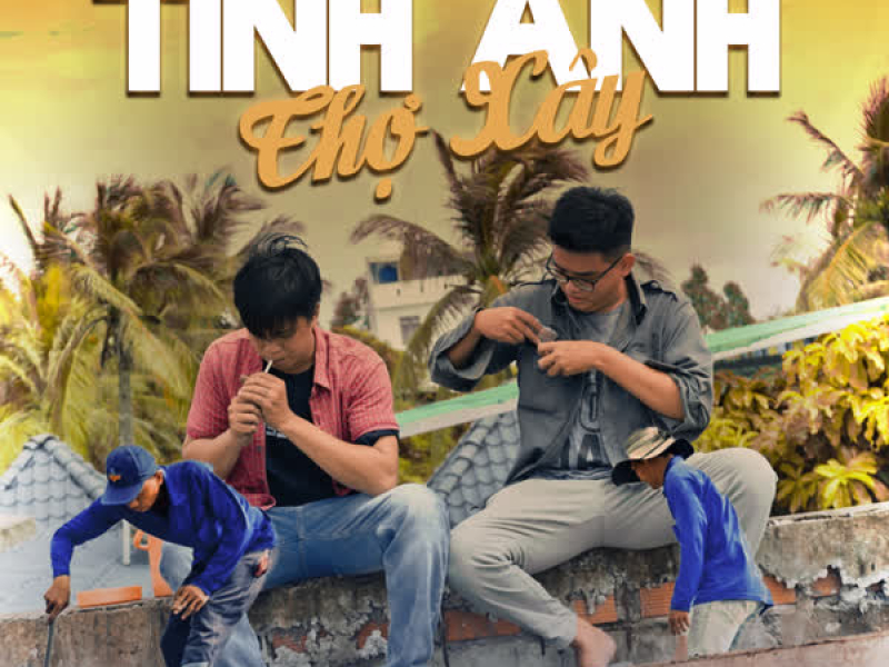 Tình Anh Thợ Xây (Single)