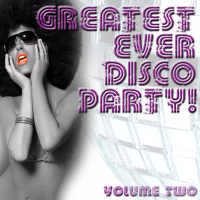 Greatest Ever Disco Party! Volume 2