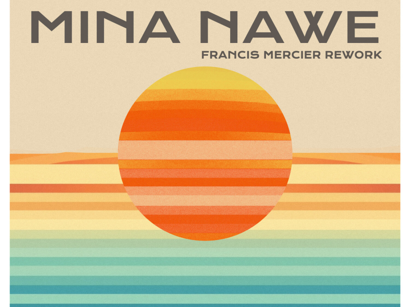 Mina Nawe (Francis Mercier Rework) (Single)