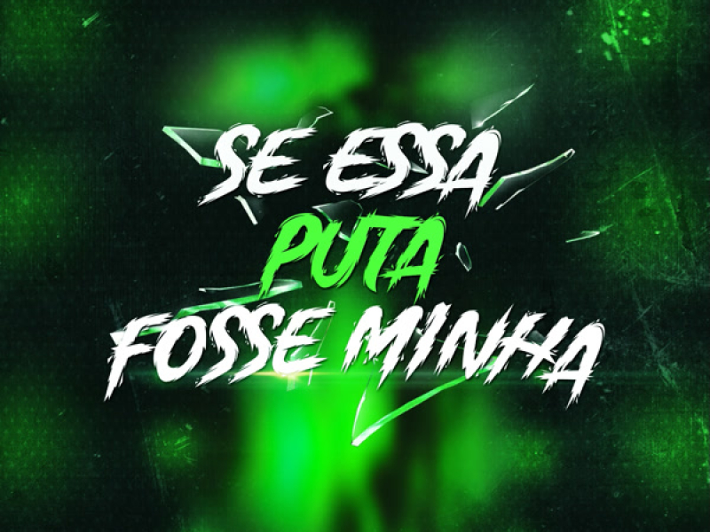 Se Essa Puta Fosse Minha (Remastered 2023) (Single)
