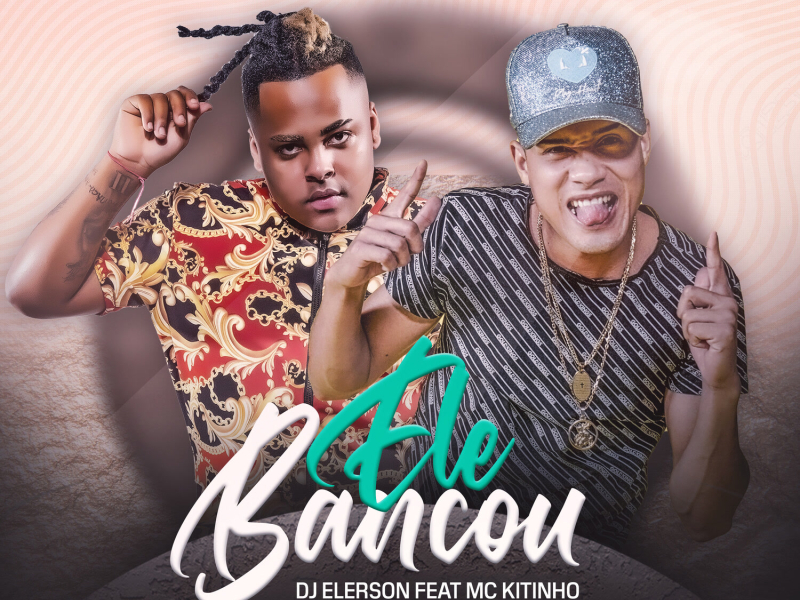 Ele Bancou (Single)