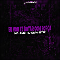 Eu Vou Te Botar Com Força (Single)