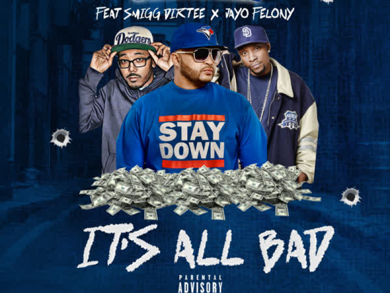 It's All Bad (feat. Smigg Dirtee & Jayo Felony) (Single)