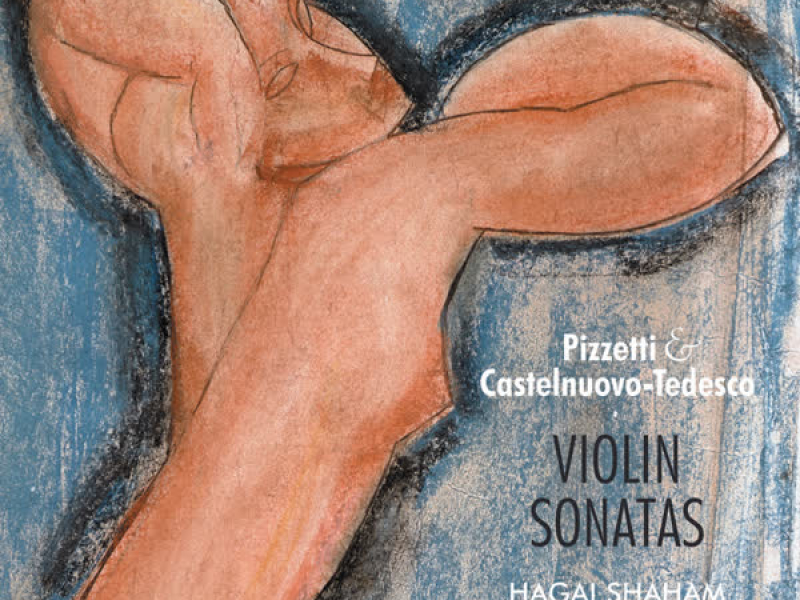 Pizzetti & Castelnuovo-Tedesco: Violin Sonatas