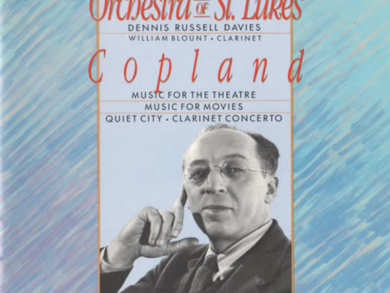 Copland: Music For The Theatre, Music For Movies, Quiet City, Clarinet Concerto