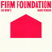 Firm Foundation (He Won't) (Radio Version) (Single)