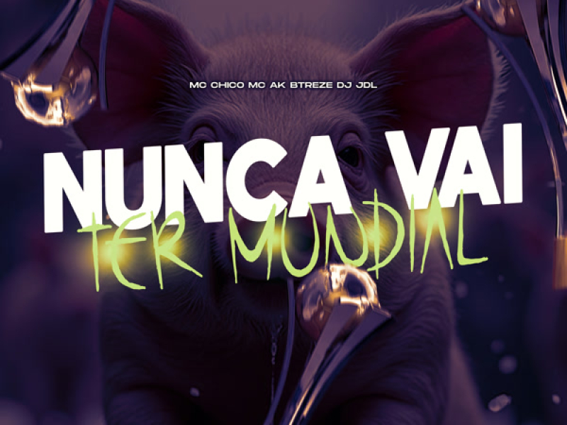 Nunca Vai Ter Mundial (Single)