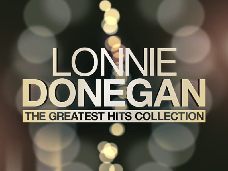 Lonnie Donegan - The Greatest Hits Collection