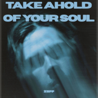 Take Ahold of Your Soul (Single)