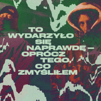 To Wydarzyło Się Naprawdę Oprócz Tego Co Zmyśliłem (Single)