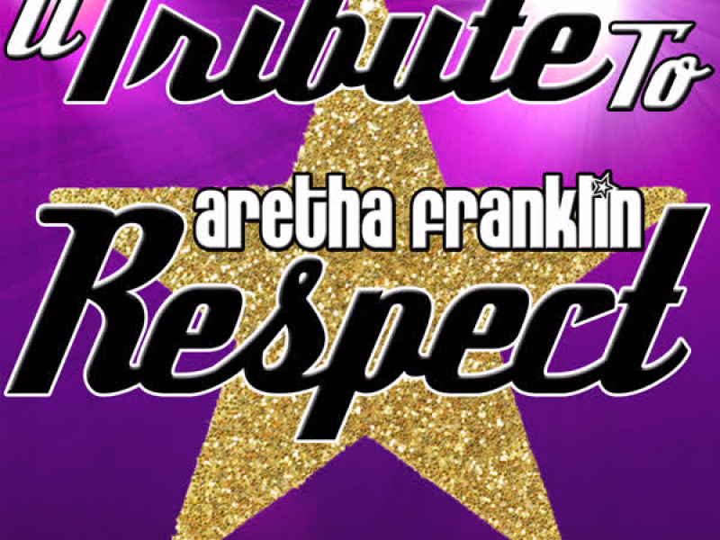 A Tribute to Aretha Franklin: Respect
