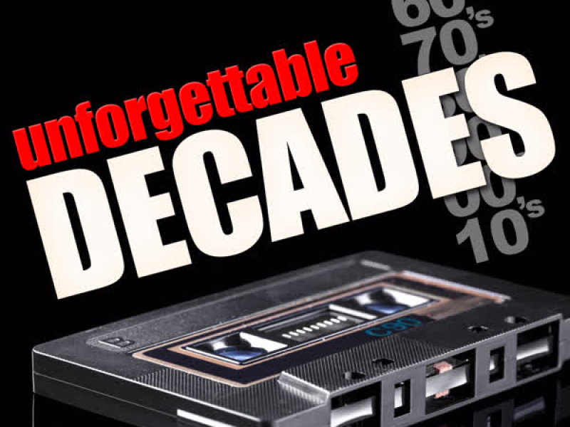 Unforgettable Decades