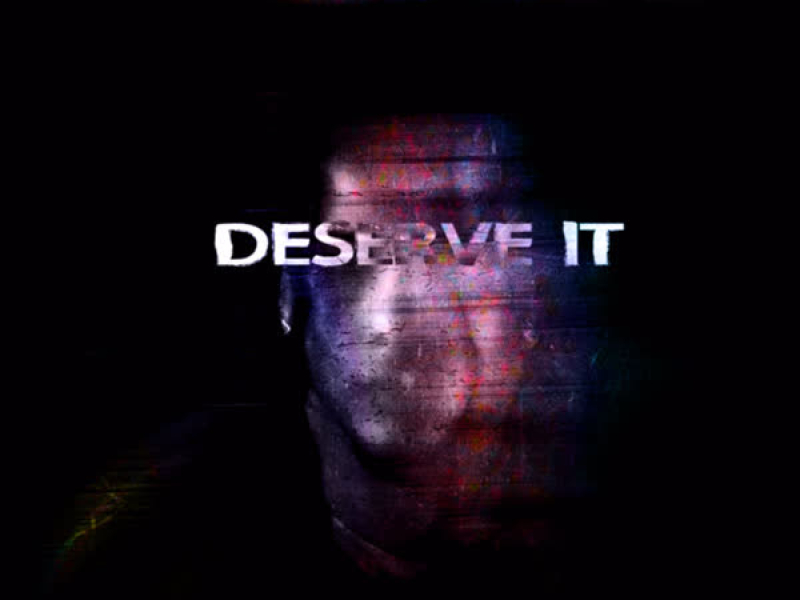 Deserve It (Single)