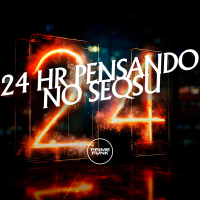 24 Hr Pensando no Seqsu (Single)