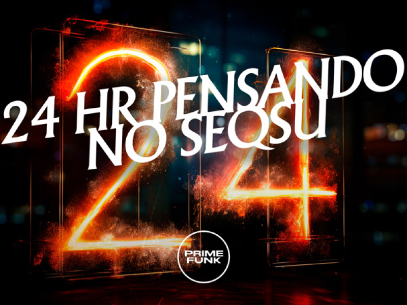 24 Hr Pensando no Seqsu (Single)