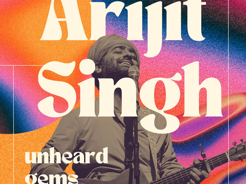 Arijit Singh - Unheard Gems