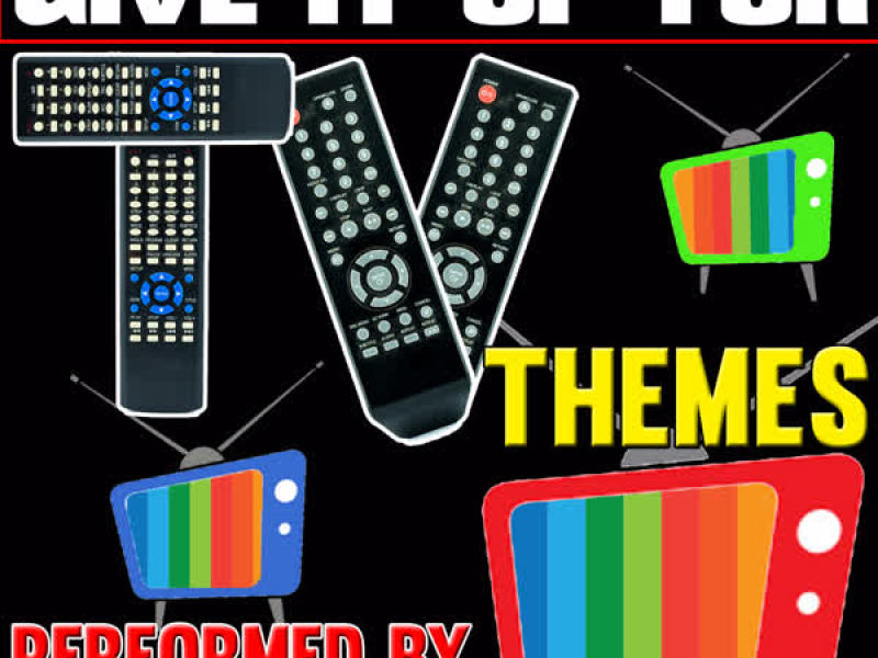 Give It up For: Tv Themes