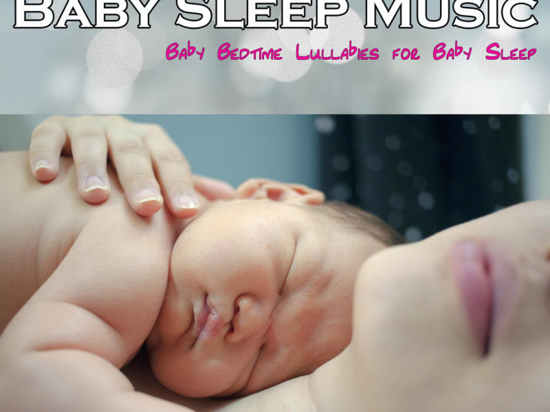 Baby Sleep Music: Baby Bedtime Lullabies for Baby Sleep (Single)