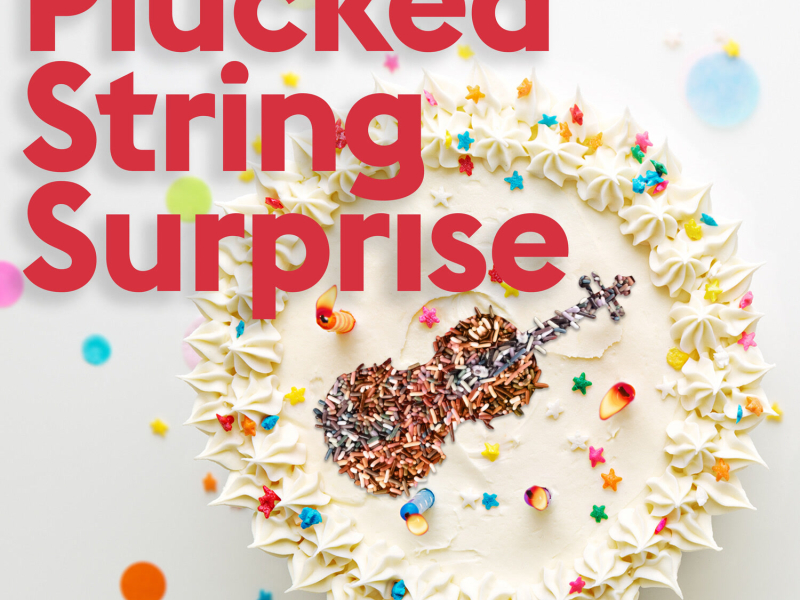 Plucked String Surprise