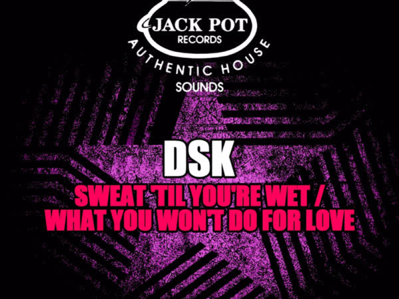 Sweat 'Til You're Wet / What You Won't Do for Love