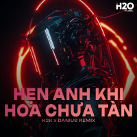 Hẹn Anh Khi Hoa Chưa Tàn (Danius Remix) (Single)