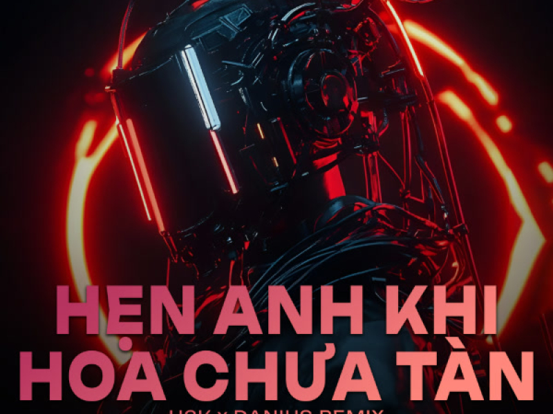 Hẹn Anh Khi Hoa Chưa Tàn (Danius Remix) (Single)