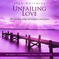 Unfailing Love: 20 Worship Songs Of Comfort And Peace