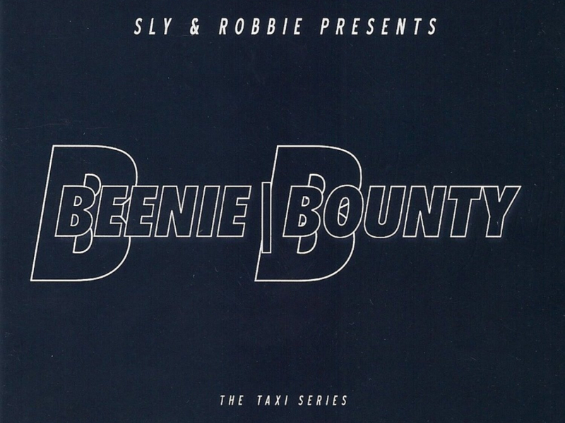 Sly & Robbie presents Beenie \ Bounty: The Taxi Series