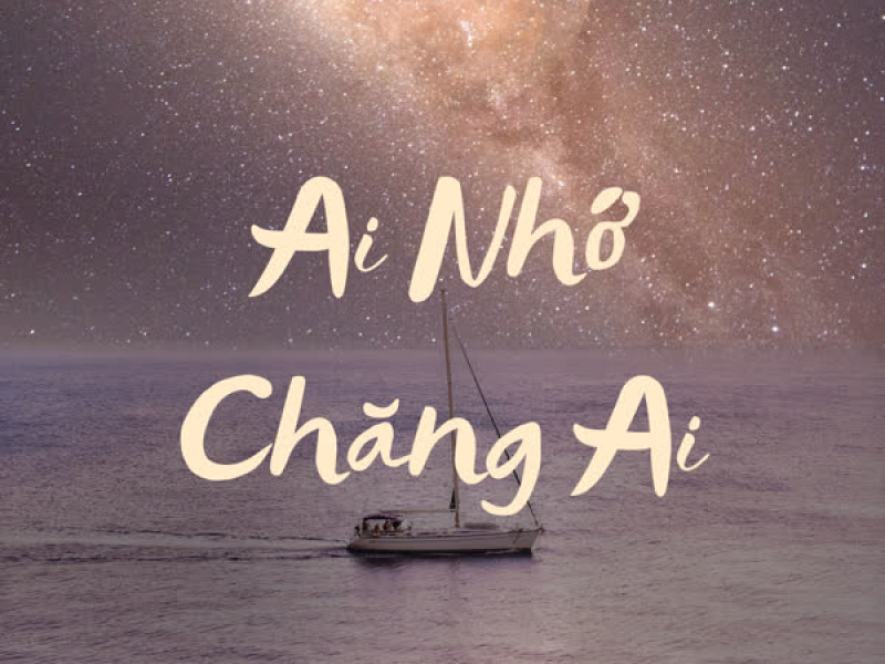 Ai Nhớ Chăng Ai