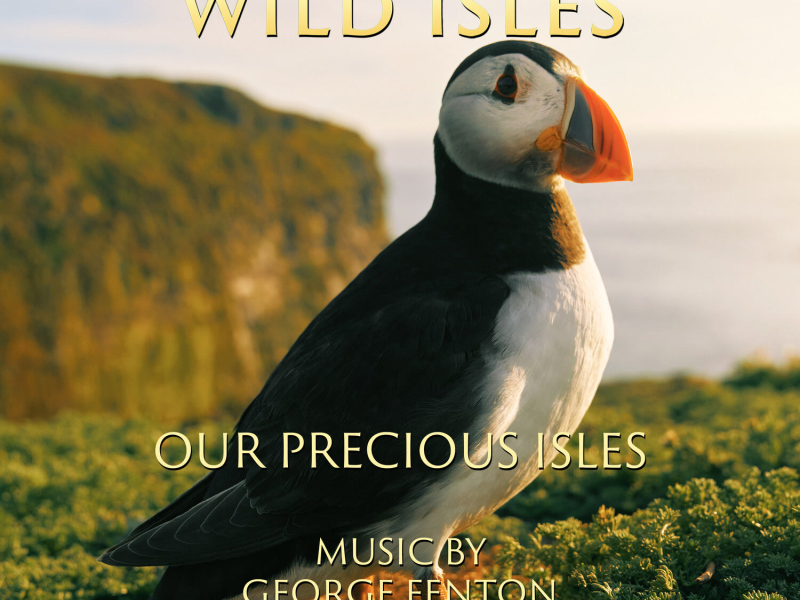Wild Isles: Our Precious Isles (Music from the Original TV Series)