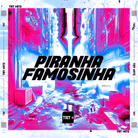 Piranha Famosinha (Single)