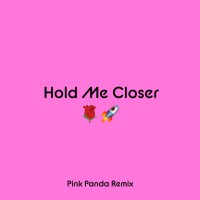 Hold Me Closer (Pink Panda Remix) (Single)
