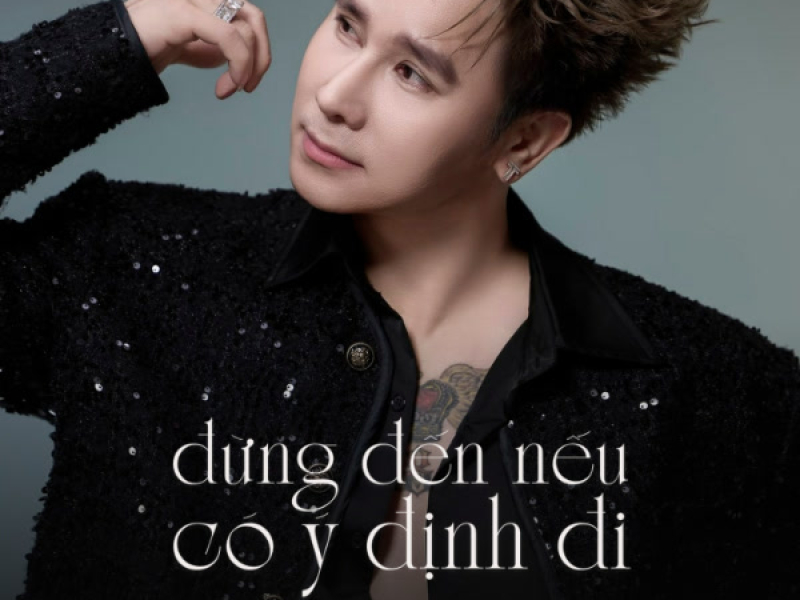 Đừng Đến Nếu Có Ý Định Đi (Single)