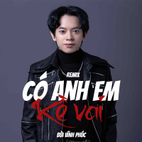 Có Anh Em Kề Vai (Remix)
