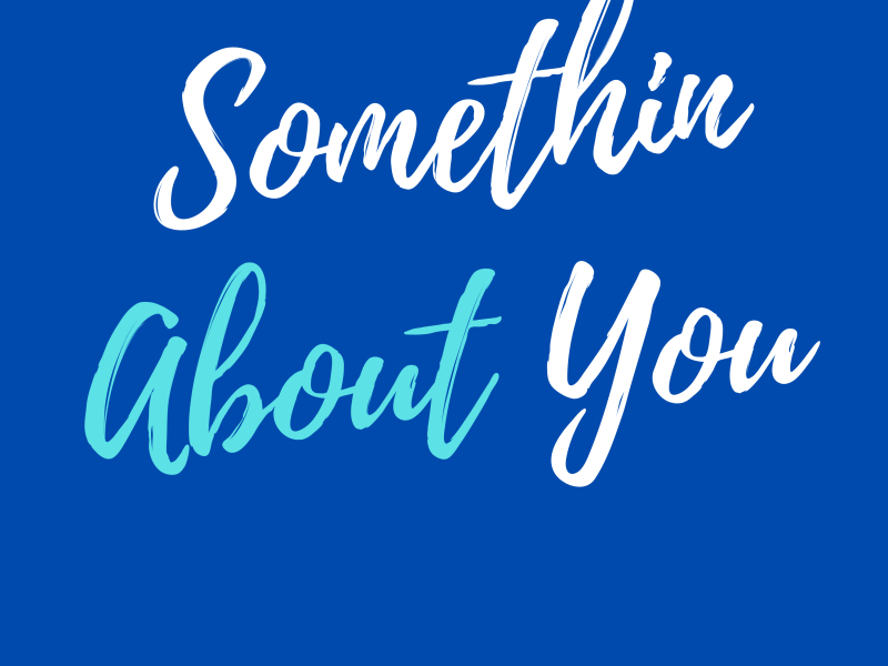 Somethin About You (Single)