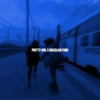 Pretty Girl (Brazilian Funk) (Single)