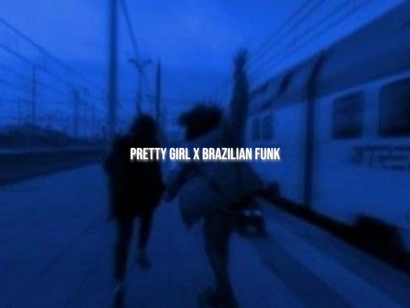 Pretty Girl (Brazilian Funk) (Single)