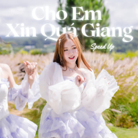 Cho Em Xin Quá Giang (Speed Up) (Single)