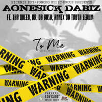 To Me (feat. Tha Queen, Dr DB Kush & Annex da Truth Serum) (Single)