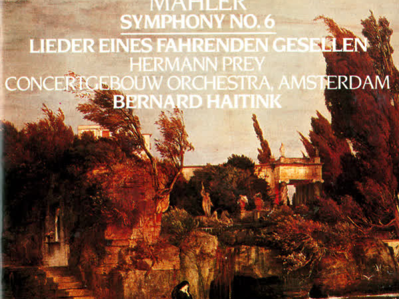 Mahler: Symphony No. 6; Lieder eines fahrenden Gesellen