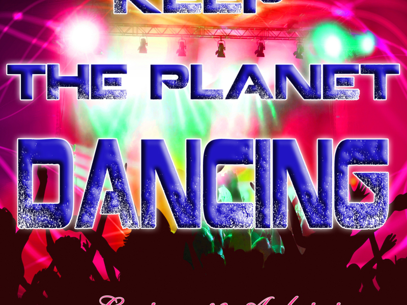 Keep the Planet Dancing