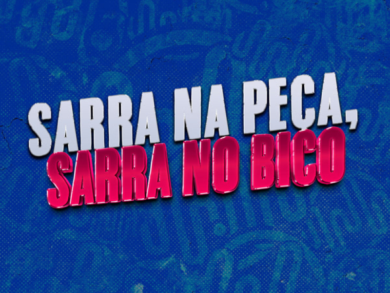 SARRA NA PEÇA, SARRA NO BICO (Single)
