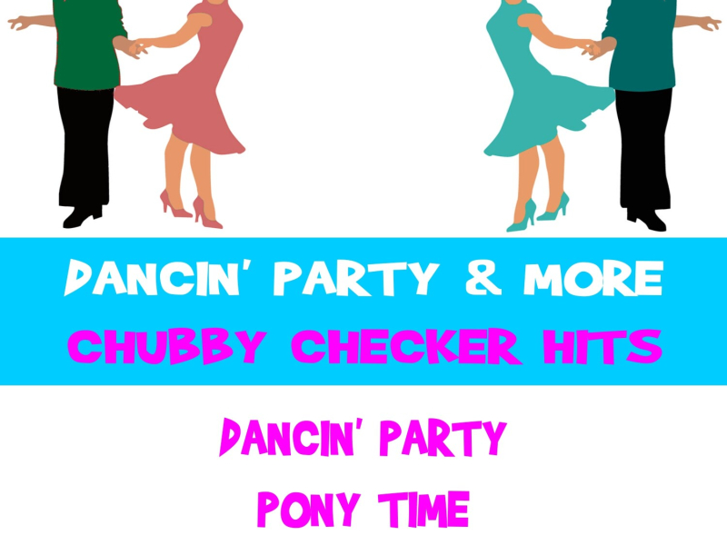 Dancin' Party & More Chubby Checker Hits