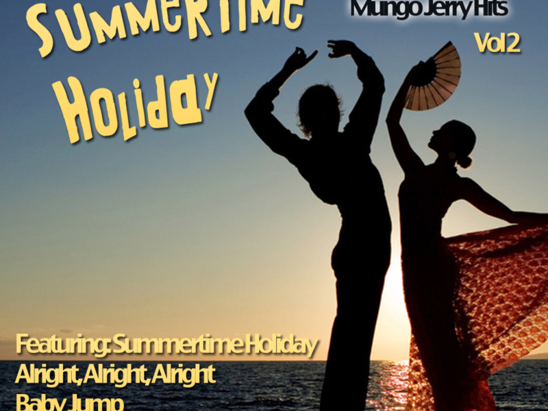 Summertime Holiday And Other Great Mungo Jerry Hits Vol 2