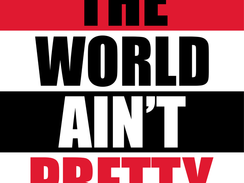 The World Ain't Pretty
