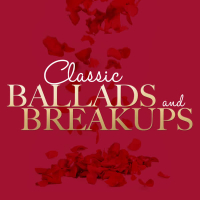 Classic Ballads and Breakups