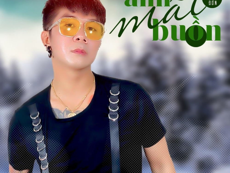 Anh Mãi Buồn (Single)